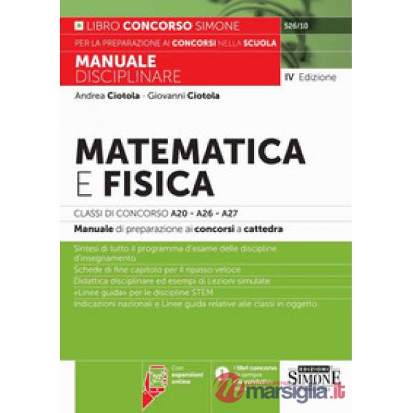 Matematica e fisica.Classi di concorso A20-A26- A27 - Con espansioni online. Manuale disciplinare di preparazione ai concorsi a 