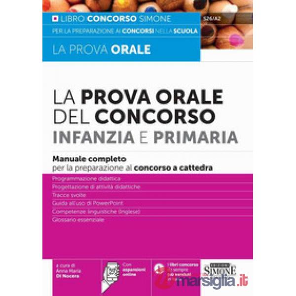 La prova orale del Concorso per Infanzia e Primaria. Manuale completo per la preparazione al concorso a cattedra