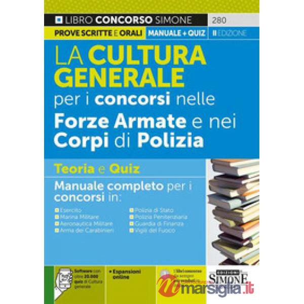 La cultura generale per i concorsi nelle forze armate e nei corpi di polizia. Teoria e quiz. Manuale completo per i concorsi in: