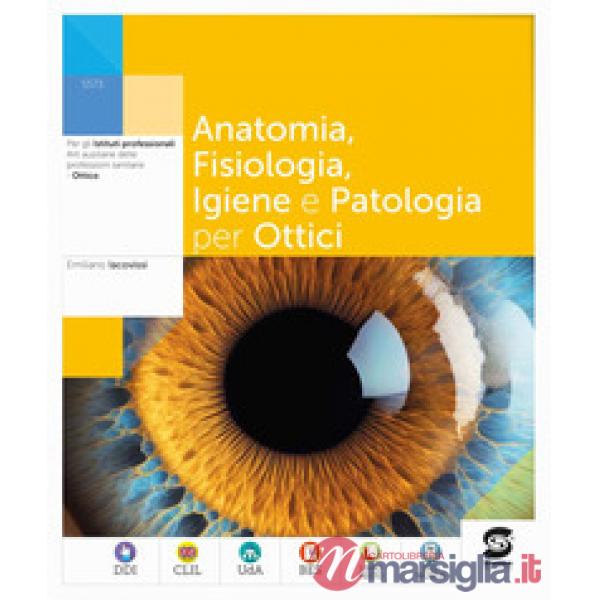 ANATOMIA, FISIOLOGIA, IGIENE E PATOLOGIA OTTICI