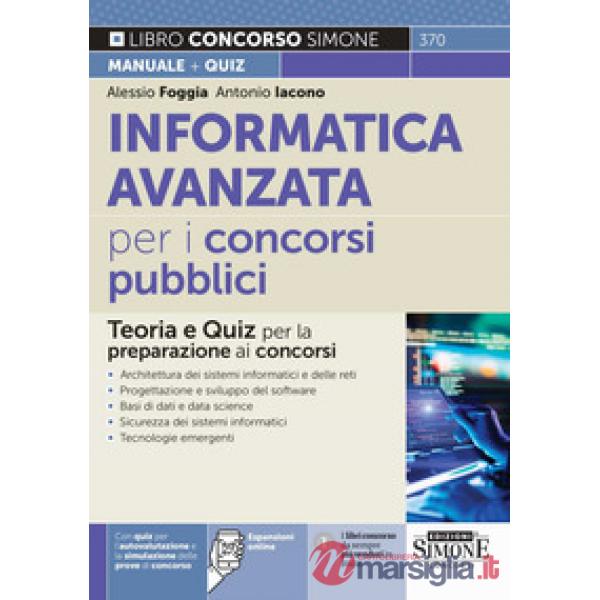Informatica avanzata per i concorsi pubblici. Teoria e quiz per la preparazione ai concorsi