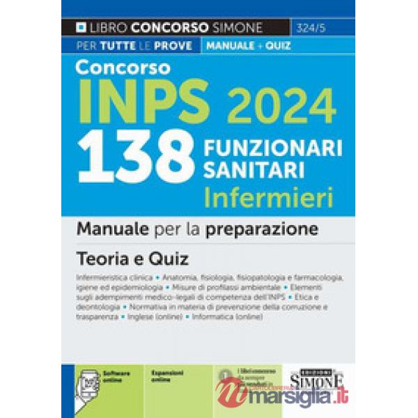 Concorso INPS 138 funzionari sanitari infermieri. Manuale per la preparazione. Teoria e quiz. Infermieristica clinic. Anatomia, 