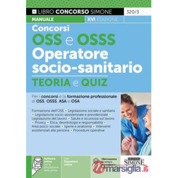 Concorso OSS e OSSS operatore socio-sanitario. Manuale e quiz per i concorsi e la formazione professionale di OSS, OSSS, ASA e O