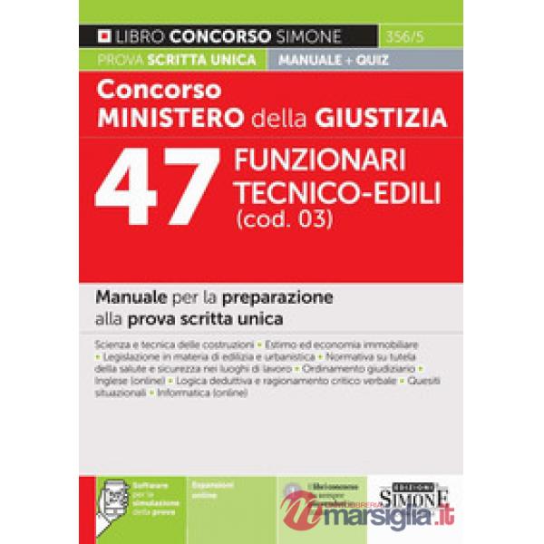 Concorso Ministero della giustizia. 47 Funzionari tecnico-edili (cod. 03). Manuale per la preparazione alla prova scritta unica