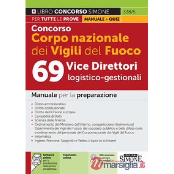 Concorso Corpo nazionale dei Vigili del fuoco. 69 vice direttori logico-gestionali. Manuale per la preparazione