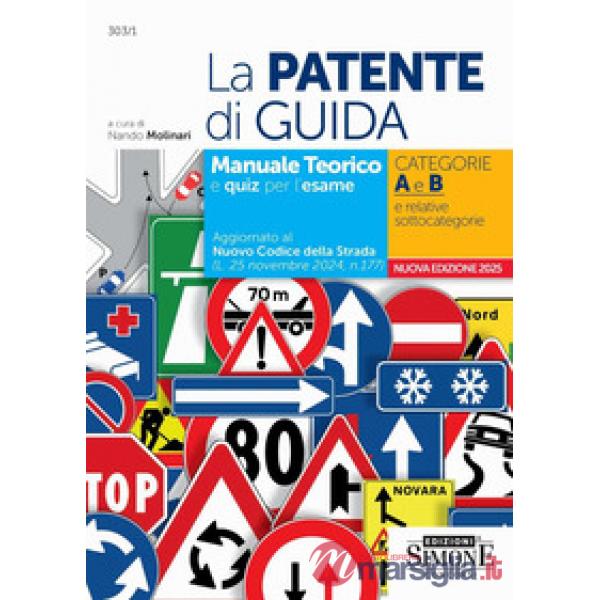 La patente di guida. Manuale teorico e quiz per l'esame. Categorie A e B e relative sottocategorie