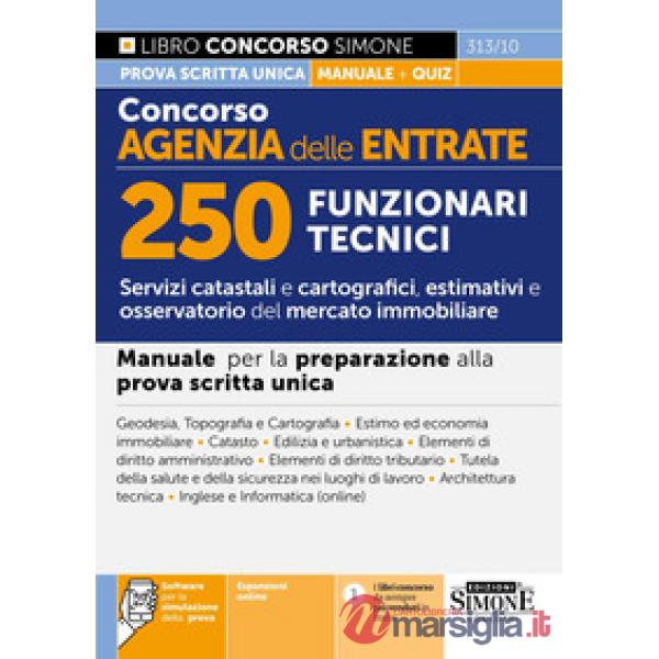 Concorso Agenzia delle Entrate. 250 funzionari tecnici. Manuale per la preparazione alla prova scritta unica