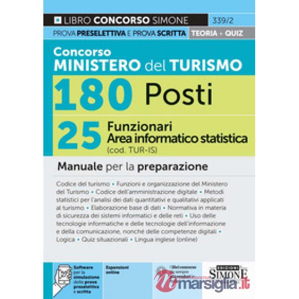 Concorso Ministero del Turismo 180 posti. 25 funzionari area informatico-statistica (cod. TUR-IS). Manuale per la preparazione