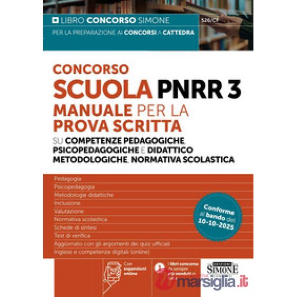 Concorso Scuola PNRR3. Manuale per la prova scritta su competenze pedagogiche e didattico metodologiche, normativa scolastica