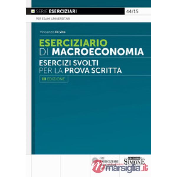 Eserciziario di macroeconomia. Esercizi svolti per la prova scritta