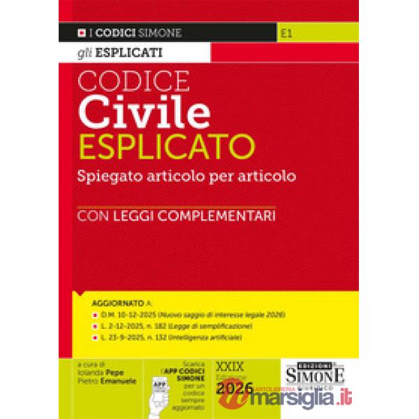 Codice civile esplicato. Spiegato articolo per articolo. Con leggi complementari