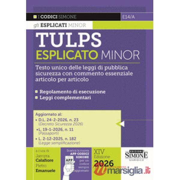 Tulps esplicato. Il Testo unico delle leggi di pubblica sicurezza con commento essenziale articolo per articolo. Regolamento di 
