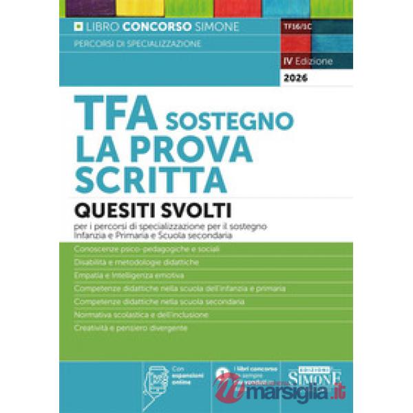TFA sostegno La prova scritta. Quesiti svolti per i percorsi di specializzazione per il sostegno Infanzia e Primaria e Scuole Se