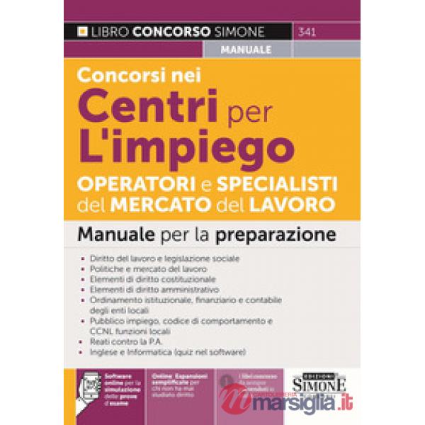 Concorsi nei Centri per l'impiego. Operatori e specialisti del mercato del lavoro. Manuale per la preparazione