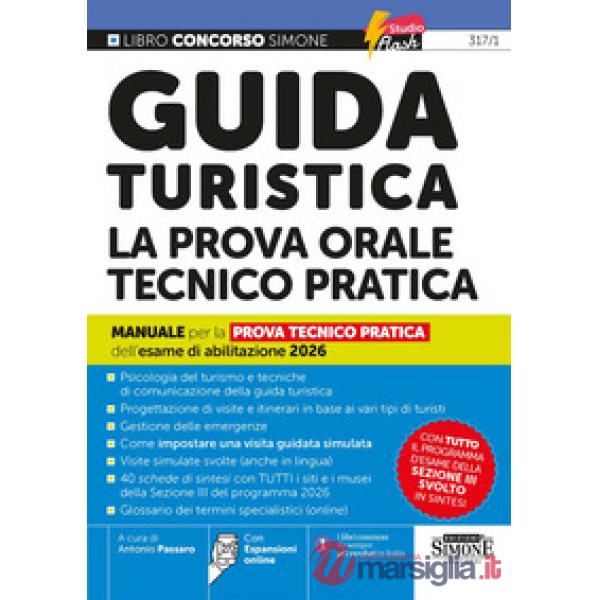 Guida turistica la prova orale tecnico pratica. Manuale per la prova tecnico pratica dell'esame di abilitazione 2026