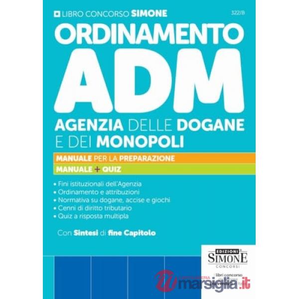 Ordinamento ADM Agenzia delle Dogane e dei Monopoli. Manuale per la preparazione. Manuale + quiz