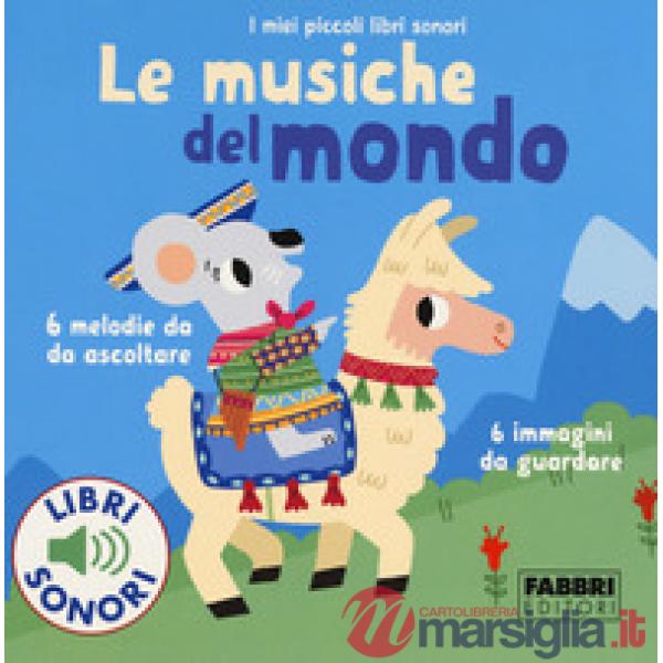 Musiche del mondo. I miei piccoli libri sonori. Ediz. a colori (Le)