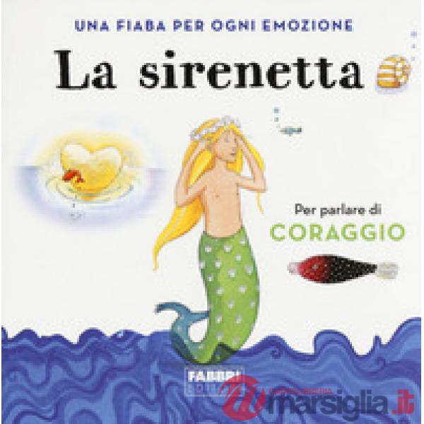 Sirenetta. Una fiaba per ogni emozione. Ediz. a colori (La)