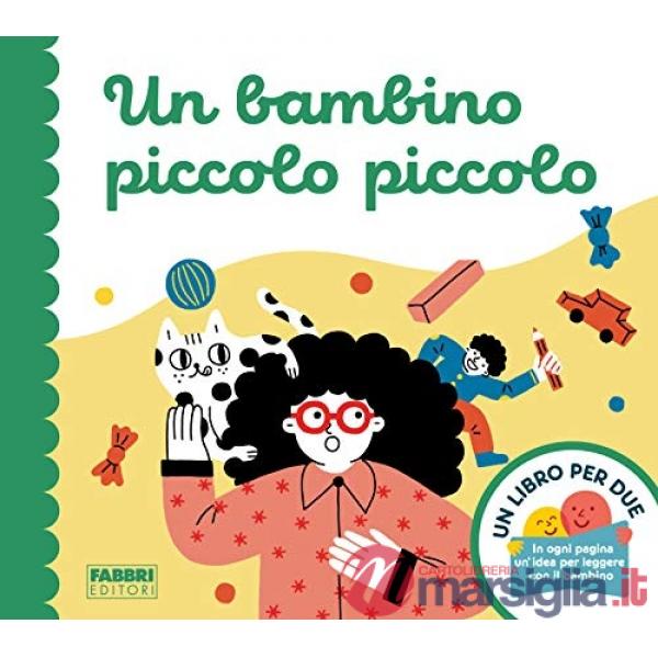 Bambino piccolo piccolo. Un libro per due. Ediz. a colori (Un)