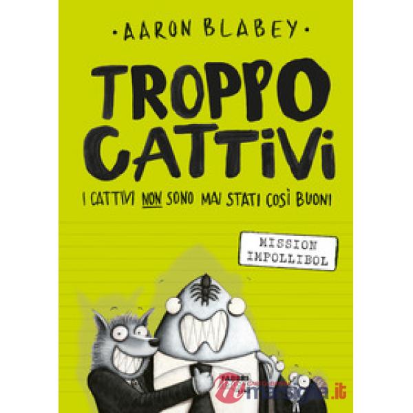 Troppo Cattivi. Vol. 2: Mission Impollibol
