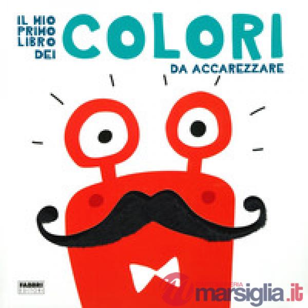 Mio primo libro dei colori da accarezzare. Ediz. a colori (Il)
