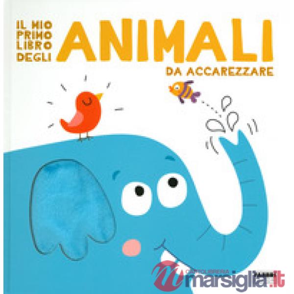 Mio primo libro degli animali da accarezzare. Ediz. a colori (Il)