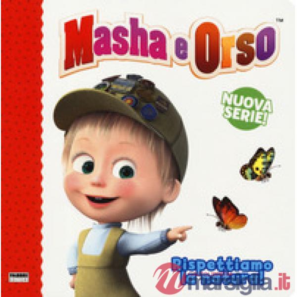 Rispettiamo la natura! Masha e Orso. Nuova serie. Ediz. a colori