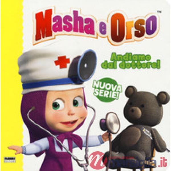 Andiamo dal dottore! Masha e Orso. Nuova serie. Ediz. a colori