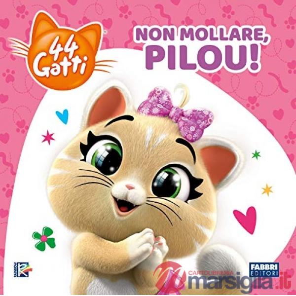 Non mollare, Pilou! 44 gatti. Ediz. a colori