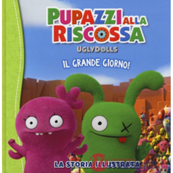 UglyDolls. Pupazzi alla riscossa. Il grande giorno! La storia illustrata. Ediz. a colori