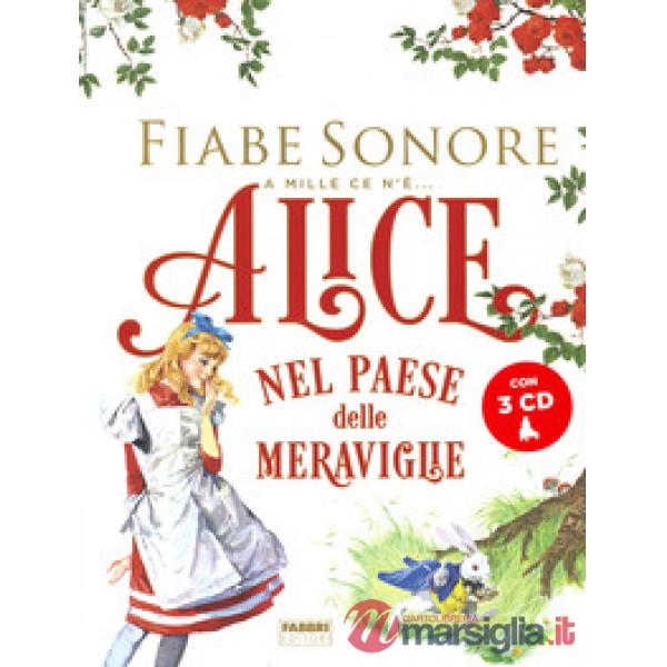 Alice nel paese delle meraviglie. Fiabe sonore. A mille ce n'è... Con 3 CD-Audio
