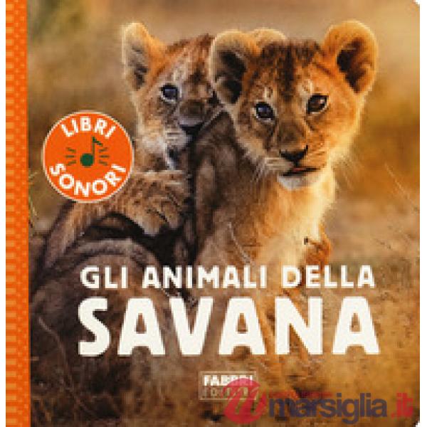 Animali della savana. Ediz. a colori (Gli)