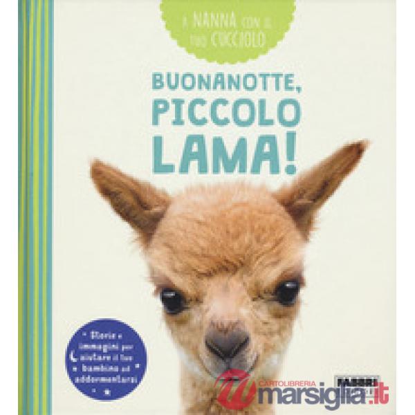 Buonanotte, piccolo lama! A nanna con il tuo cucciolo. Ediz. a colori