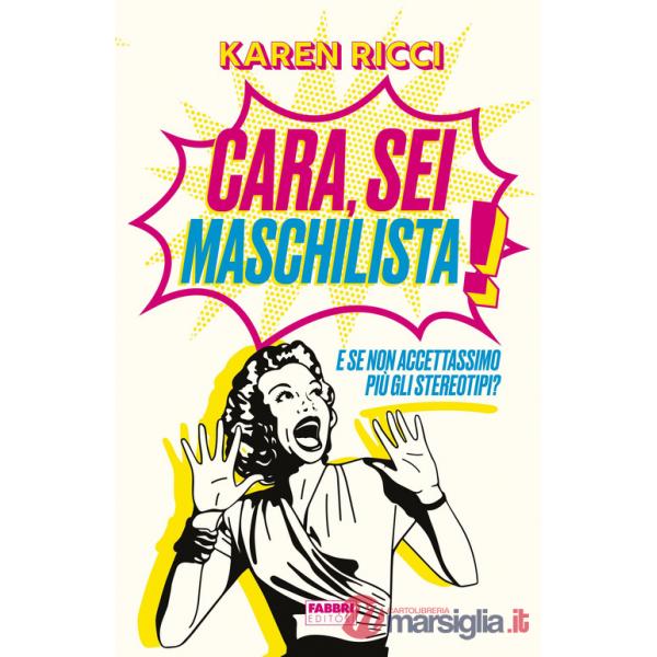 Cara, sei maschilista! E se non accettassimo più gli stereotipi?