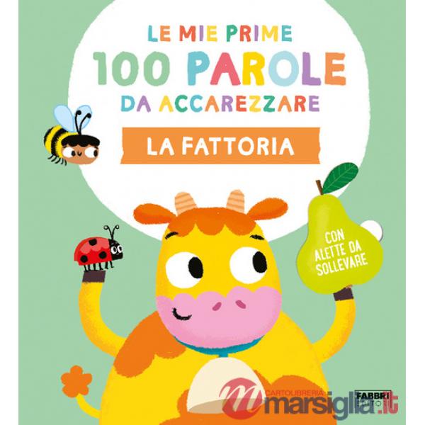 Fattoria. Le mie prime 100 parole da accarezzare. Ediz. a colori (La)