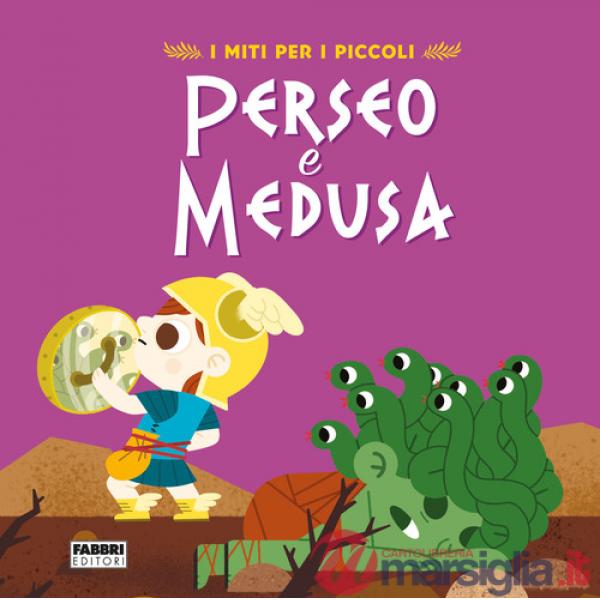 Perseo e Medusa. I miti per i piccoli. Ediz. a colori