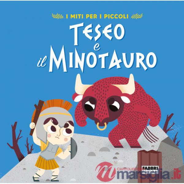 Teseo e il Minotauro. I miti per i piccoli. Ediz. a colori