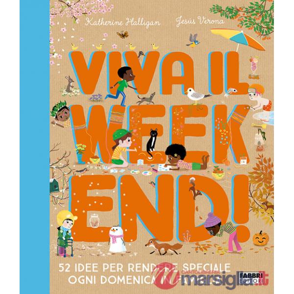 Viva il weekend! 52 idee per rendere speciale ogni domenica in famiglia