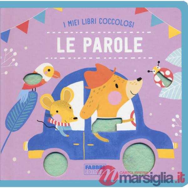 Parole. I miei libri coccolosi. Ediz. a colori (Le)