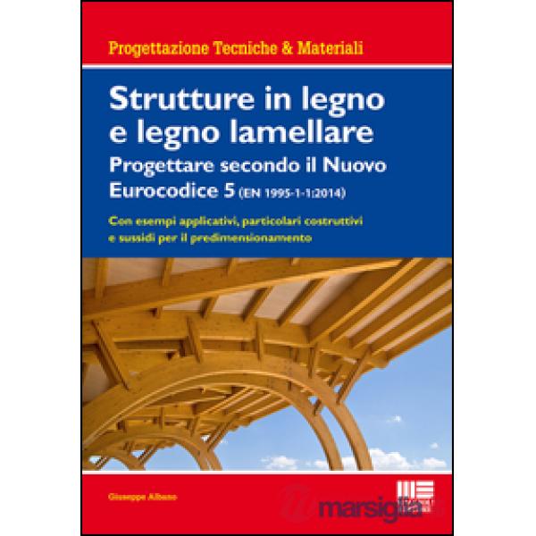Strutture in legno e legno lamellare. Progettare secondo il nuovo eurocodice 5