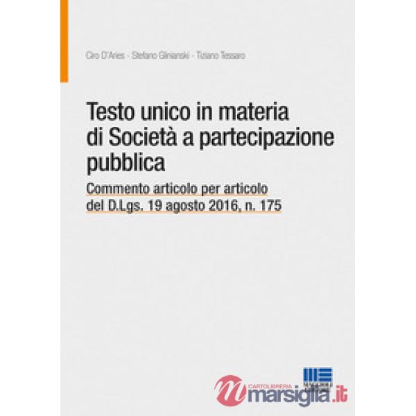 Testo unico in materia di società a partecipazione pubblica. Commento articolo per articolo del D.Lgs. 19 agosto 2016, n. 175