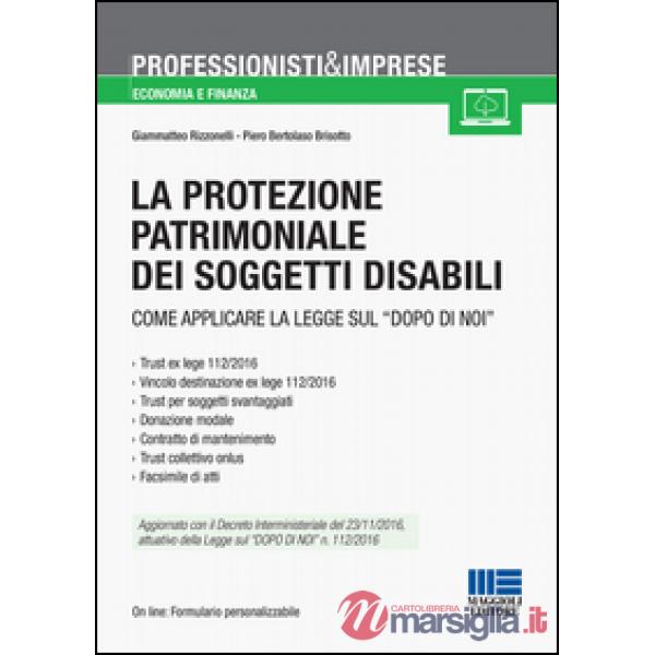 La protezione patrimoniale dei soggetti disabili. Strumenti e vantaggi della Legge «dopo di noi»