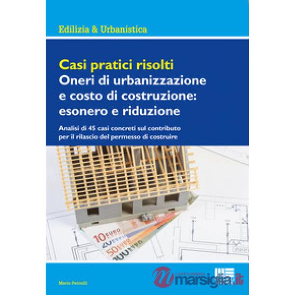 Casi pratici risolti. Oneri di urbanizzazione e costo di costruzione: esonero e riduzione