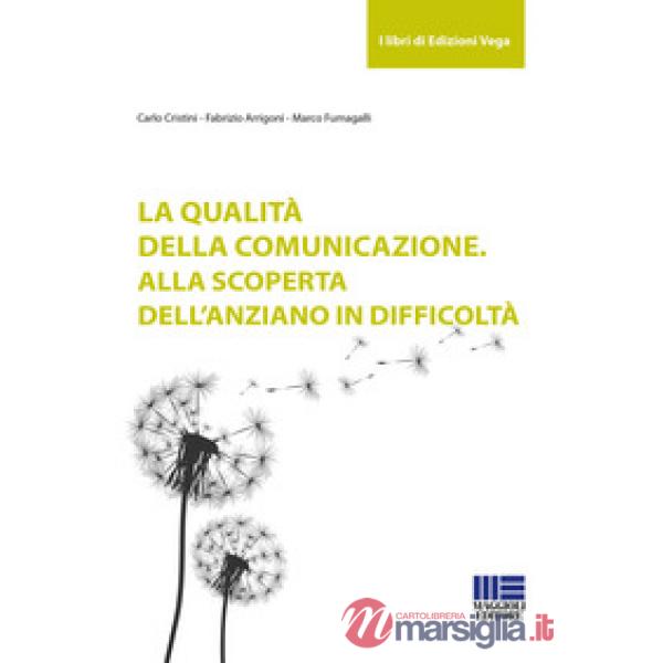 La qualità della comunicazione. Alla scoperta dell'anziano in difficoltà