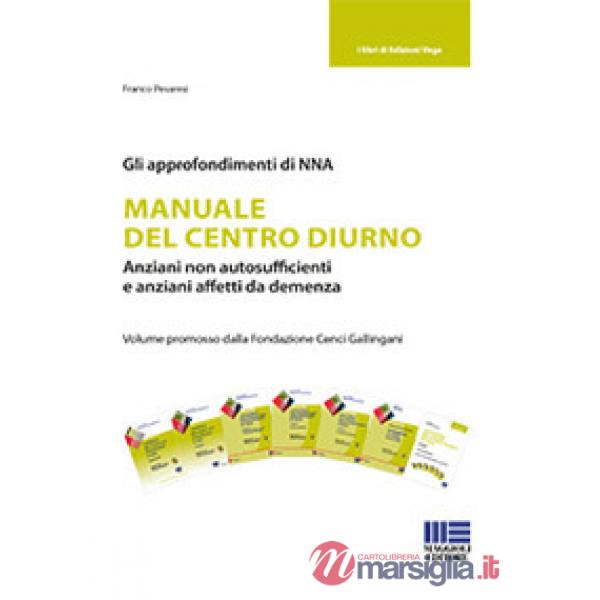 Manuale del centro diurno. Anziani non autosufficienti e anziani affetti da demenza