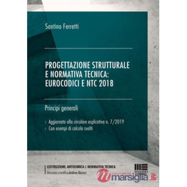 Progettazione strutturale e normativa tecnica: Eurocodici e NTC 2018 (generale). Principi generali