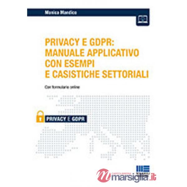 iL Privacy e GDPR: manuale applicativo con esempi e casistiche settoriali