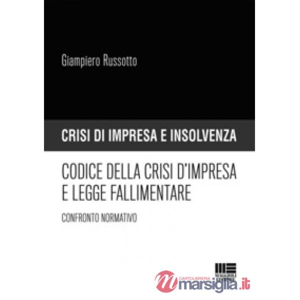 Codice della crisi d'impresa e legge fallimentare. Confronto normativo