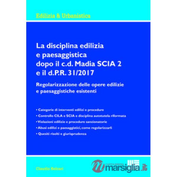 La disciplina edilizia e paesaggistica dopo il c.d Madia SCIA 2 e il d.P.R. 31/2017. Regolarizzazione delle opere edilizie e pae