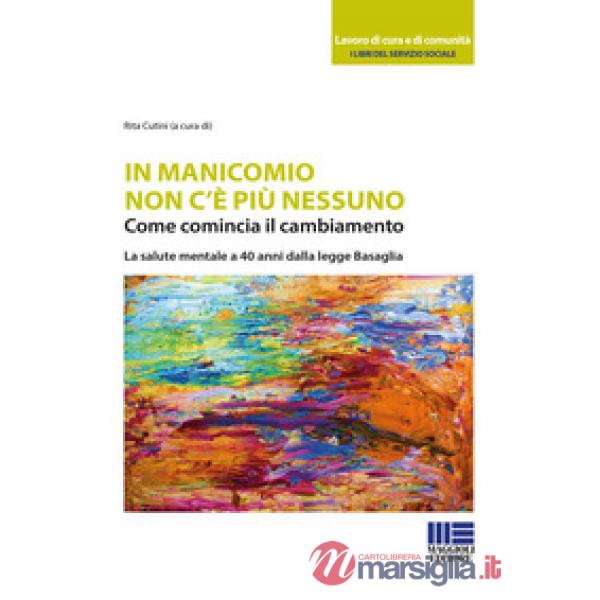 In manicomio non c'è più nessuno. Come comincia il cambiamento. La salute mentale a 40 anni dalla legge Basaglia